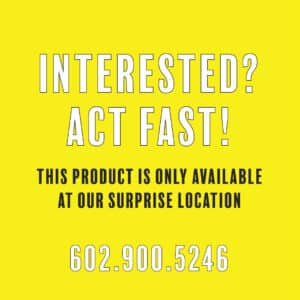 Interested? Act fast! This product is only available at our Surprise location. (602) 900-5246.