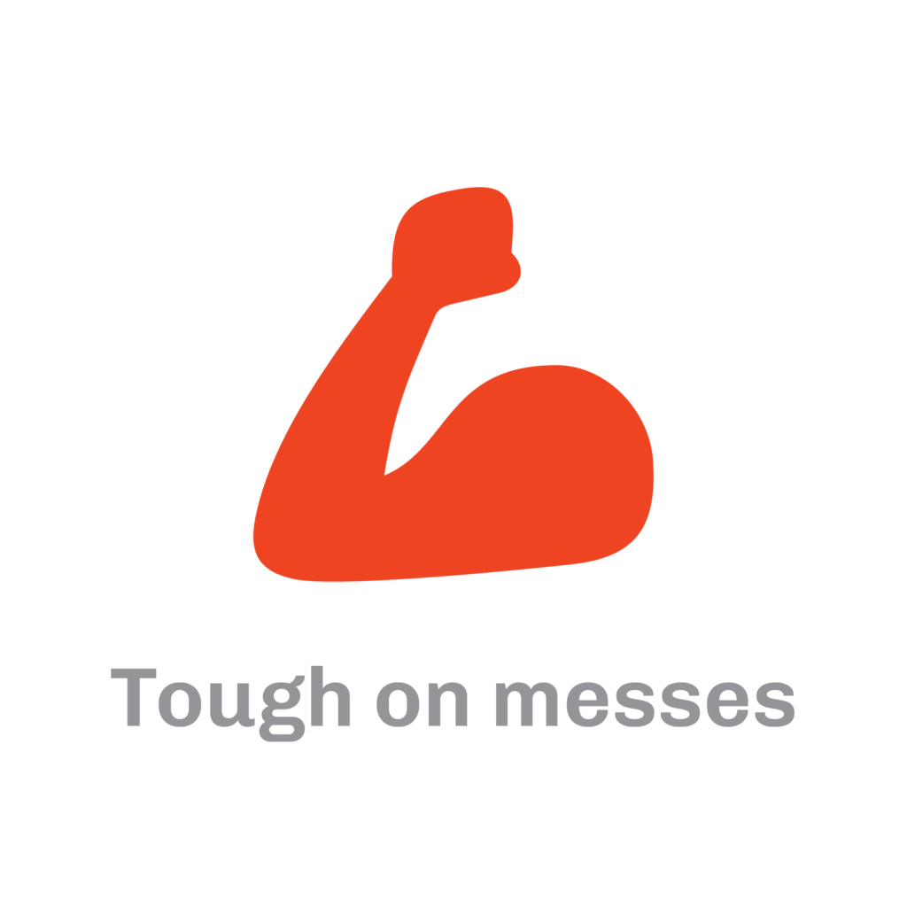 Tough on messes