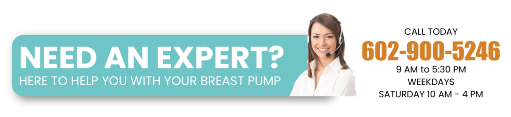 Need an expert? Here to help with your breast pump. Call today 602-900-5246. 9AM to 5:30PM weekdays, Saturdays 10AM - 4PM